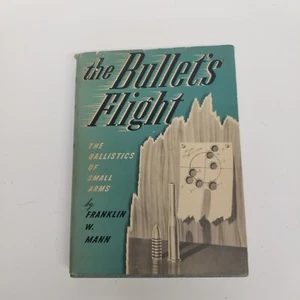 Vintage 1948 The Bullet's Flight: The Ballistics of Small Arms By Franklin Mann - Picture 1 of 8