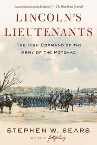 Lincoln's Lieutenants: The High Command of the Army of the Potomac by Sears - Picture 1 of 1