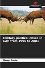 Military-political crises in CAR from 1996 to 2003 by Marcel Ounda Paperback Boo