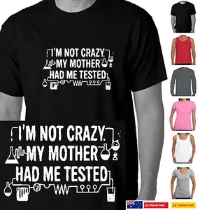 Funny T-Shirts I'm not crazy my mum had me tested Fun Tshirts tshirt tee's top - Picture 1 of 31
