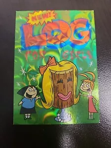 1993 Topps Ren Stimpy Log Girls PRISMATIC CIRCLE Karte #48 - Bild 1 von 2