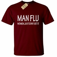 Mens Man flu Women just don't get it T Shirt funny joke novelty gift