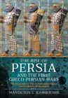 The Rise of Persia and the First Greco-Persian Wars: The Expansion of the