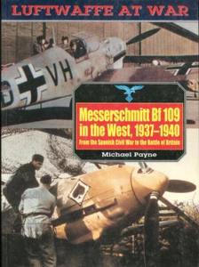 LUFTWAFFE AT WAR 5 MESSERSCHMITT Bf109 IN THE WEST 1937-40 JG CONDOR LEGION WW2 - Imagen 1 de 4