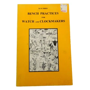 Bench Practices For Watch And Clockmakers HB Fried Paperback 1974 Good Condition - Imagen 1 de 11
