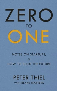 Zero to One: Notes on Start Ups, or How to Build the Future - Picture 1 of 1