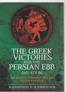 The Greek Victories and the Persian Ebb 480-479 BC - Manousos E Kambouris NEW - Picture 1 of 1