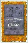Ancient Whispers From Chaldea, Chadbourne, Arthur W.