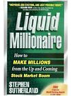 Liquid Millionaire: How To Make Millions From The Up And Coming Stock Market Boo