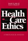 Health Care Ethics : A Theological Analysis, Fourth Edition By Kevin D. O'rourke