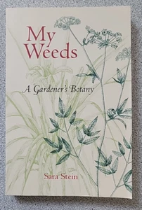 2000 MY WEEDS A Gardener's Botany by Sara B Stein : New paperback gardening book - Picture 1 of 9