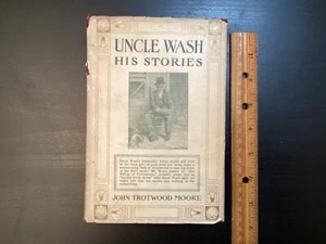 Uncle Wash His Stories - 1910  Winston 1st Ed.  JOHN TROTWOOD MOORE HC Rare DJ - Picture 1 of 23