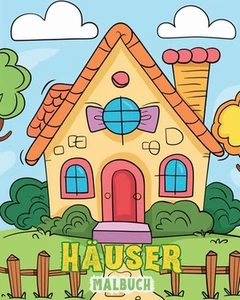 Huser: Malbuch f?r Kinder und Senioren: Entdecke die Freude am Zuhause mit H?use - Picture 1 of 1