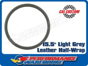 CAL CUSTOM 15.5" LIGHT GREY LEATHER HALF WRAP REPLACEMENT - Picture 1 of 3