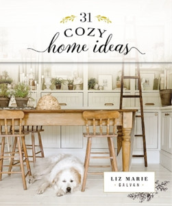 Liz Marie Galvan 31 Cozy Home Ideas (Cards) Cozy White Cottage (US IMPORT)