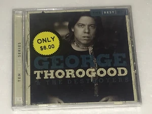 GEORGE THOROGOOD & THE DESTROYERS THE BEST OF CD 2005 SEALED NEW - Picture 1 of 2