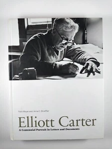 Elliott Carter : A Centennial Portrait in Letters and Documents (2008, HC) - Picture 1 of 5