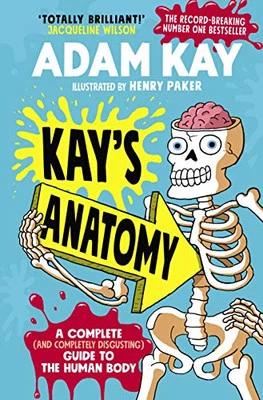 Kay's Anatomy: A Complete (and Completely Disgusting) Guide to t... by Kay, Adam - Image 1 of 2
