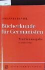 Bücherkunde Für Germanisten. Hansel, Johannes: