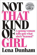 Lena Dunham : Not That Kind of Girl: A Young Woman Tel FREE Shipping, Save £s
