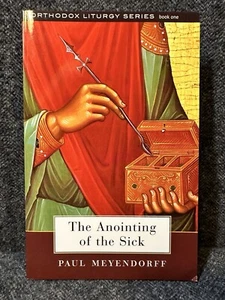 The Anointing of the Sick by Paul Meyendorff (Orthodox Liturgy Series 1)(bin119) - Picture 1 of 15
