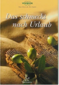 -- Das schmeckt nach Urlaub  -- Rezepte für den Thermomix -- Lg -- - Bild 1 von 1