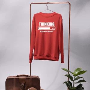 Thinking Loading Please Be Patient Sweatshirt Sarcastic Offensive Humorous Funny - Picture 1 of 22