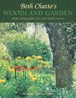 Beth Chatto's Woodland Garden: Shade-Loving Plants fo by Chatto, Beth 1844033724