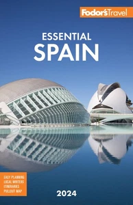 Fodor's Essential Spain 2024 (Full-color Travel Guide) By Fodor’s Travel Guides - Picture 1 of 1