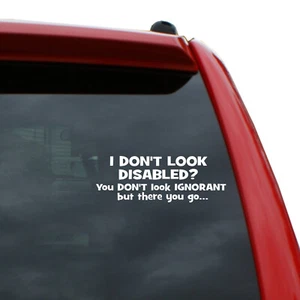 I Don't Look Disabled? Vinyl Decal Sticker | Color: White | 7" x 2.5" - Bild 1 von 1