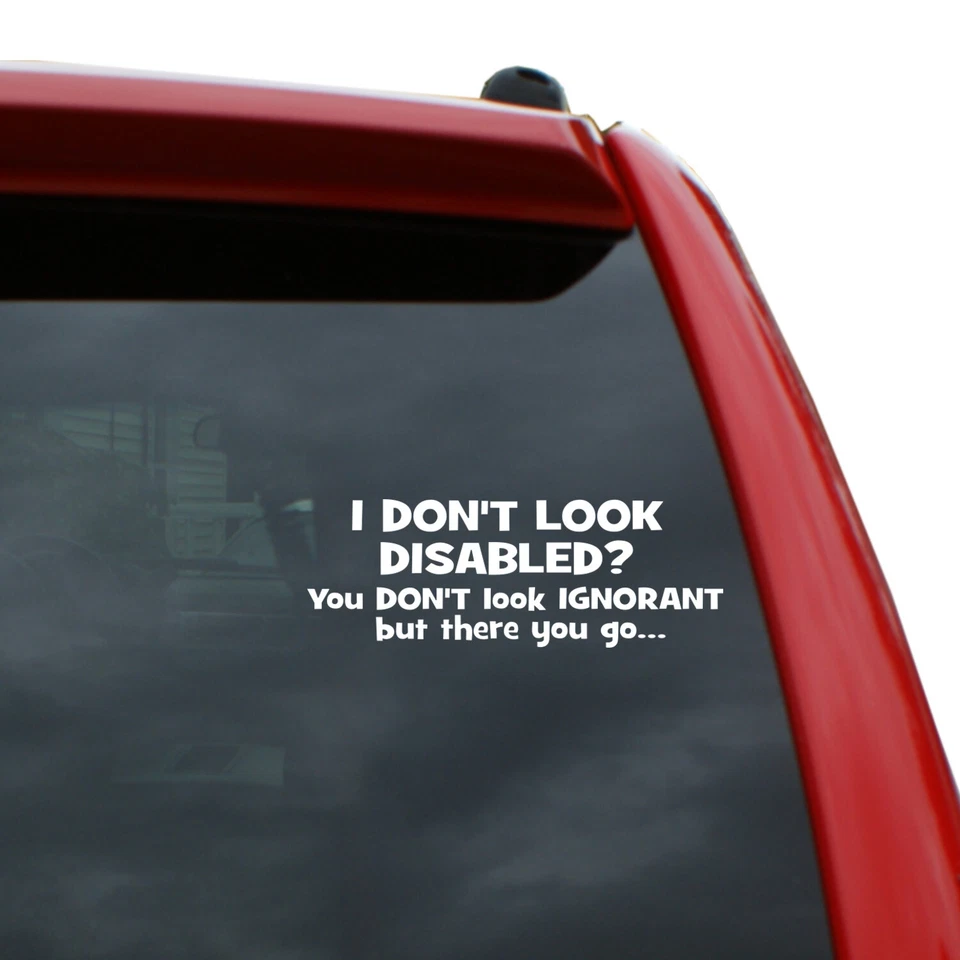I Don't Look Disabled? Vinyl Decal Sticker | Color: White | 7" x 2.5" - Image 1 of 1