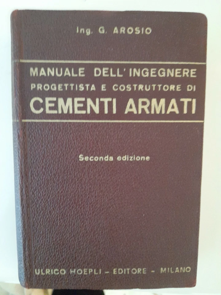 Manuali Hoepli - G. Arosio, Manuale dell'Ingegnere progettista e costruttore di  - Immagine 1 di 1