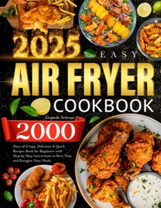 2025 Easy Air Fryer Kochbuch: 2000 Tage knusprige, leckere & schnelle Rezepte Boo - Bild 1 von 2