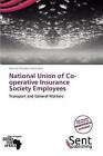 National Union of Co-Operative Insurance Society Employees by Sent Publishing...