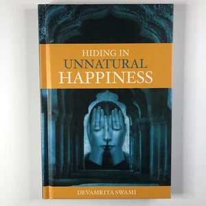 Hiding in Unnatural Happiness By Devamrita Swami Krishna Hardcover Monk Book - Picture 1 of 12