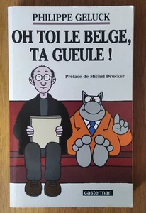 Oh toi le Belge, ta gueule ! , Philippe Geluck , édition Casterman 10/2006 - Picture 1 of 3