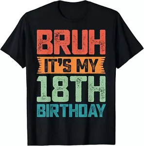 Funny Bruh It's My 18th Birthday 18 Year Old Birthday 18yr T-Shirt Hoodie - Picture 1 of 18