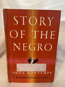 STORY OF THE NEGRO ARNA BONTEMPS ILL. ~ RAYMOND LUFKIN 1945 Langston Hughes