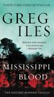 Mississippi Blood: The Natchez Burning Trilogy [Penn Cage, 6] By Iles, Greg , Ma