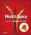 Hot & spicy. Passione peperoncino - [Gruppo Editoriale Giunti]