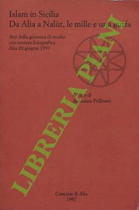 (PELLITTERI Antonino) - Islam in Sizilien. Von Alia nach Nalùt, die tausend und eine Gurfe - Bild 1 von 1