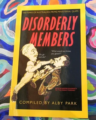 Disorderly Members 100 years of Australian Prime Ministerial Quips by Alby Park - Image 1 of 4