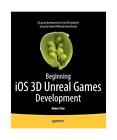 Beginning Ios 3D Unreal Games Development, Robert Chin