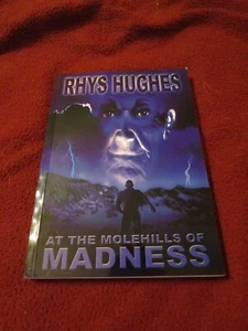 At the Molehills of Madness by Rhys Hughes (2006, TPB) SIGNED limited 87 of 100 - Imagen 1 de 4
