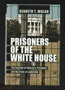 Prisoners of the White House :  America's Presidents by Kenneth Walsh, Signed - Picture 1 of 3