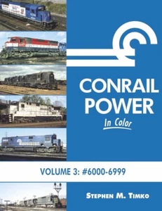 CONRAIL POWER in Color, Vol. 3: #6000 - 6999 Series -- (BRAND NEW BOOK) - Picture 1 of 2