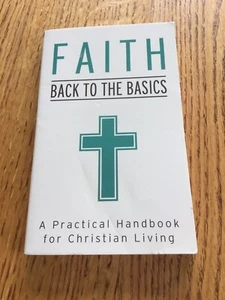 Faith: Back to the Basics : A Practical Handbook for Christian Living - Picture 1 of 6