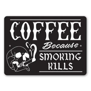 Coffee Because Smoking Kills Metal Sign - Picture 1 of 4