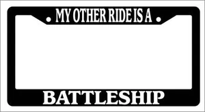 Black License Plate Frame My Other Ride Is A Battleship Auto Accessory Novelty - Picture 1 of 1