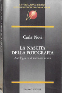 La nascita della fotografia. Antologia di documenti storici. Carla Novi. 1989. .